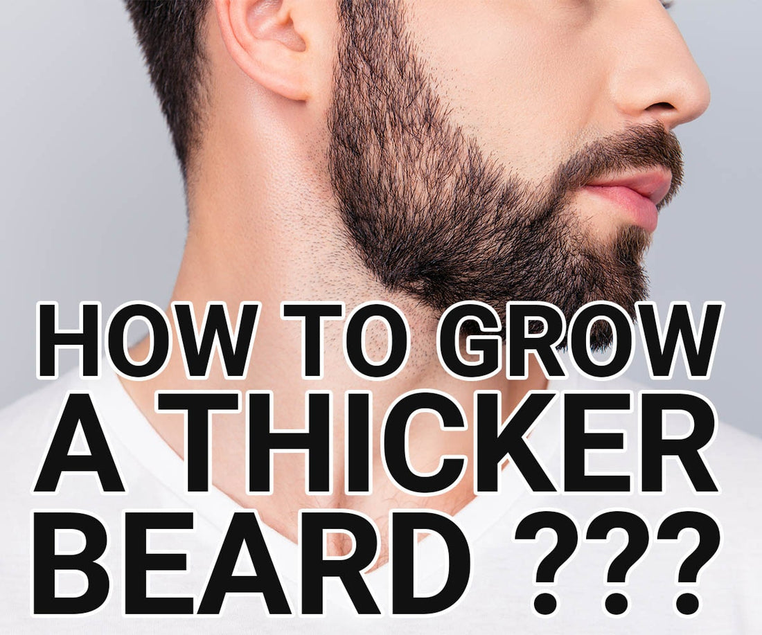 How To Make Your Beard Grow Thicker